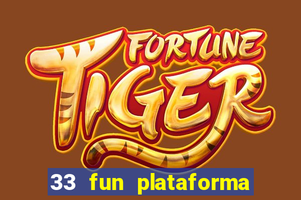 33 fun plataforma de jogos